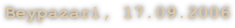 Beypazari, 17.09.2006