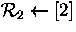 ${\cal R}_2\leftarrow [2]$