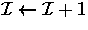 ${\cal I}\leftarrow {\cal I}+ 1$