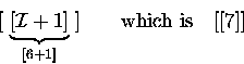 \begin{displaymath}[\;\underbrace{[{\cal I}+1]
}_{[6+1]}\;]
 \qquad 
 \mbox{which is} \quad 
 [[7]] \end{displaymath}