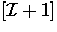$[{\cal I}+ 1]$