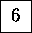 \framebox [7mm]{\rule[-1.5mm]{0mm}{5mm}{6}}
