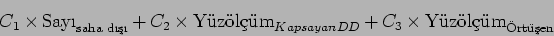 \begin{displaymath}
C_1\times \mbox{Say}_{\mbox{\scriptsize saha\ d}} +
C_...
...D} +
C_3 \times \mbox{Yzlm}_{\mbox{\scriptsize rten}}
\end{displaymath}